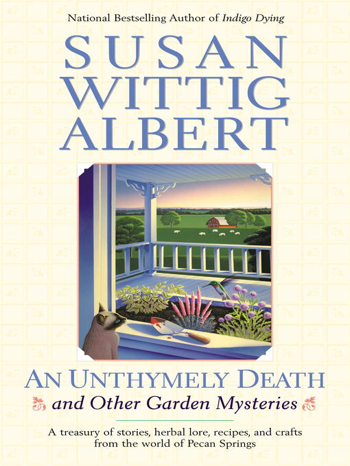 Title details for An Unthymely Death and Other Garden Mysteries by Susan Wittig Albert - Available
